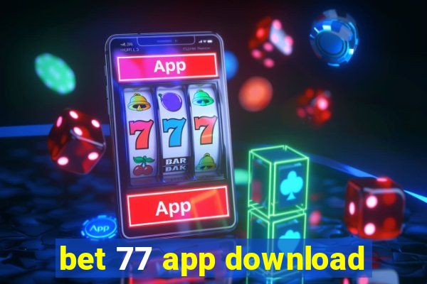 bet 77 app download